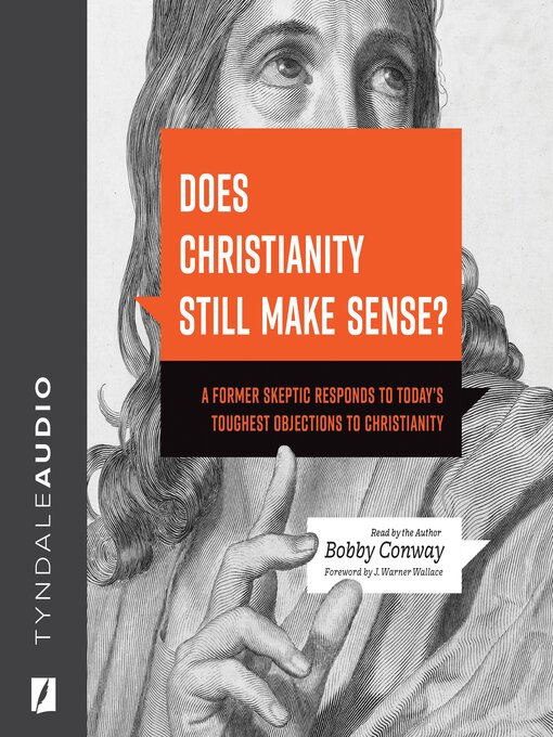 Title details for Does Christianity Still Make Sense? by Bobby Conway - Wait list